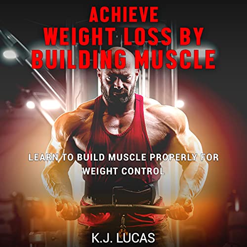 Achieve Weight Loss by Building Muscle