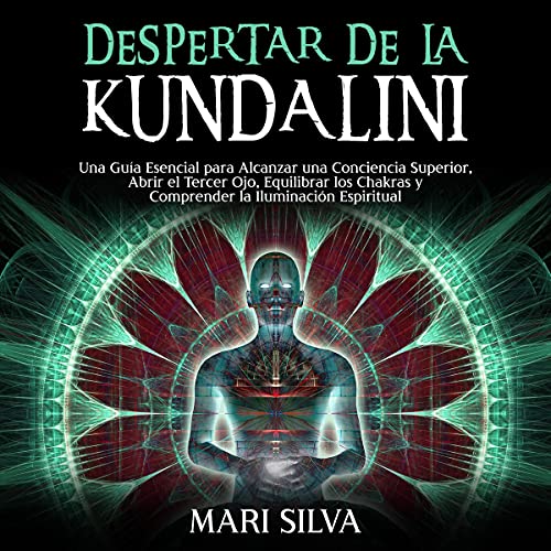 Despertar de la Kundalini [Kundalini Awakening] by Mari Silva