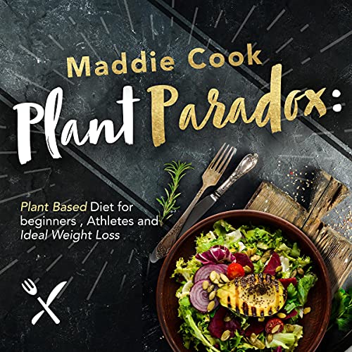 Plant Paradox: Plant Based Diet for Beginners, Athletes and Ideal Weight Loss