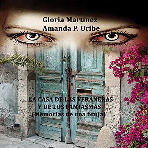 La casa de las veraneras y de los fantasmas by Gloria Martinez