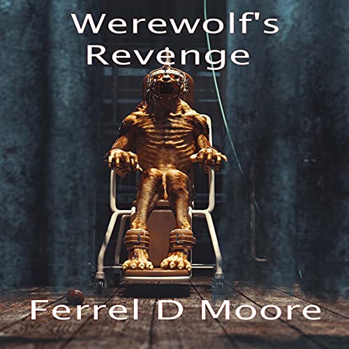 Werewolf's Revenge by Ferrel D. Moore