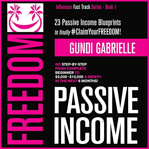Passive Income Freedom by Gundi Gabrielle