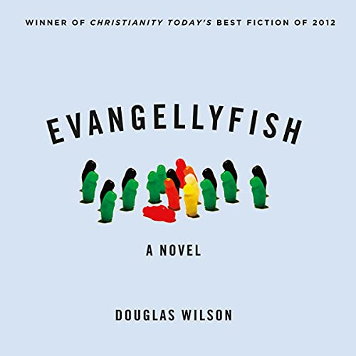 Evangellyfish by Douglas Wilson