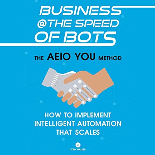 Business @ the Speed of Bots: The AEIO YOU Method
