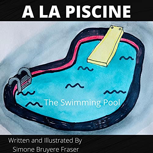 A La Piscine: The Swimming Pool by Simone Bruyere Fraser