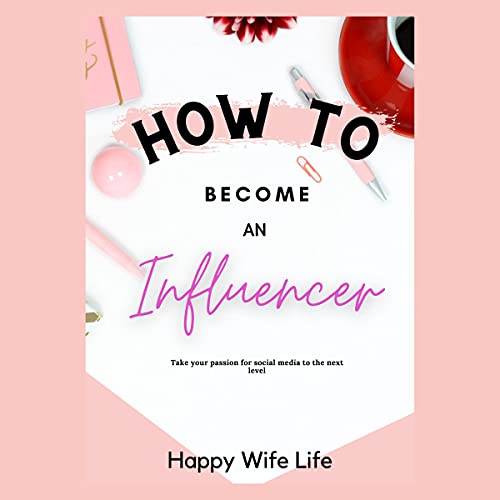 How to Become an Influencer by Happy Wife Life