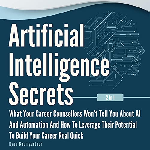 Artificial Intelligence Secrets 2 in 1