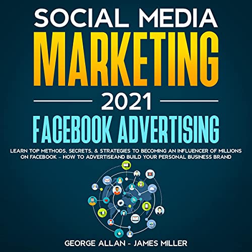 Social Media Marketing 2021: Facebook Advertising