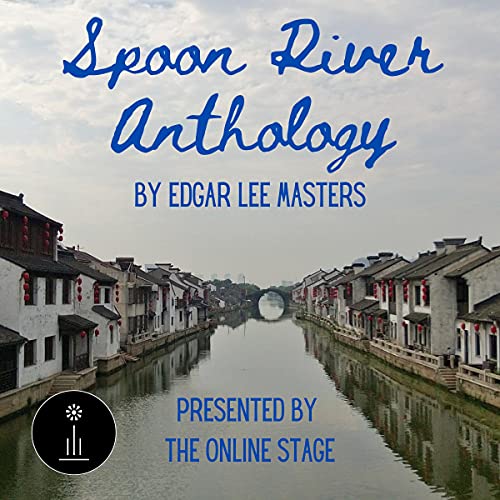 Spoon River Anthology by Edgar Lee Masters
