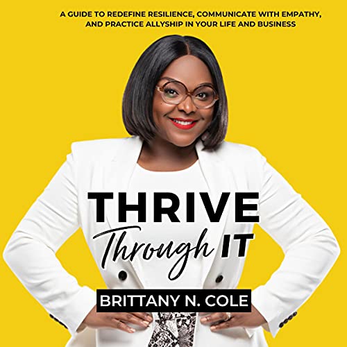 Thrive Through It by Brittany N. Cole