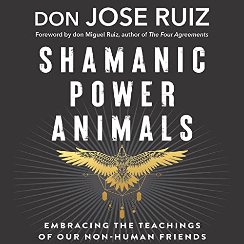 Shamanic Power Animals by Don Jose Ruiz