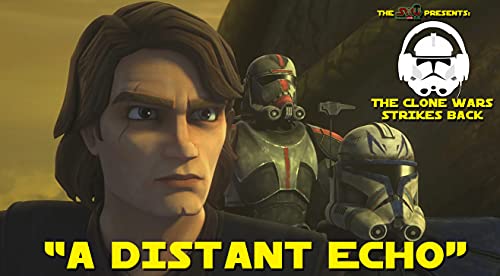 The Clone Wars Strikes Back | "A Distant Echo" by Unknown