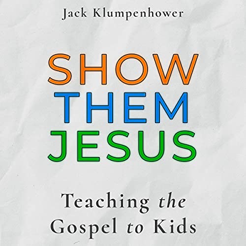 Show Them Jesus by Jack Klumpenhower