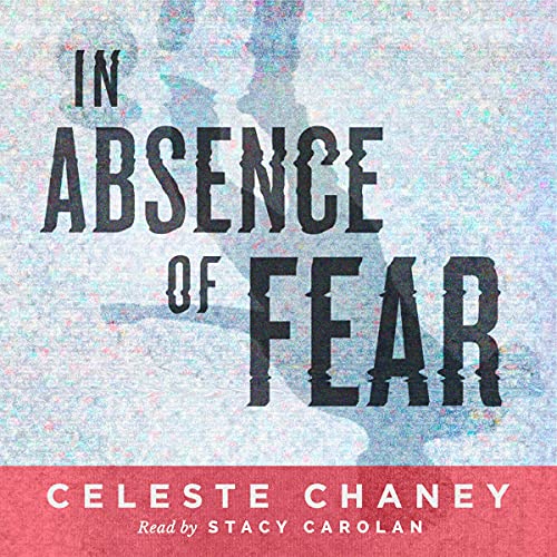 In Absence of Fear by Celeste Chaney