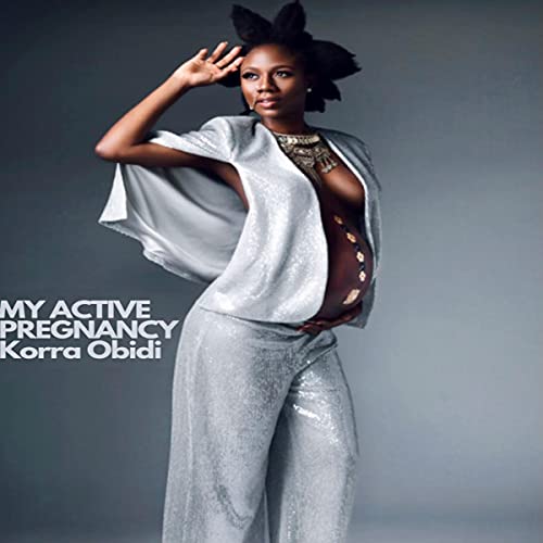 My Active Pregnancy: A Memoir of My Trimesters. by Korra Obidi