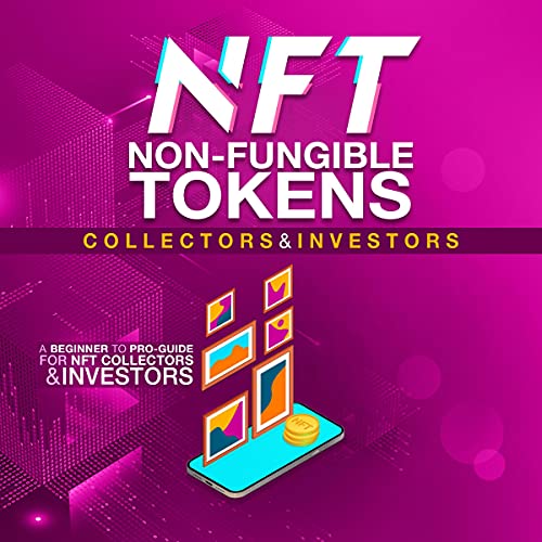 NFT Non-Fungible Tokens Guide for Collectors and Investors