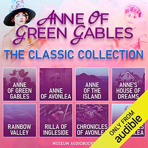 The Classic Anne of Green Gables Collection: 6 of the 8 Books in the Beloved "Anne Shirley" Series + 2 Avonlea Short Story Collections