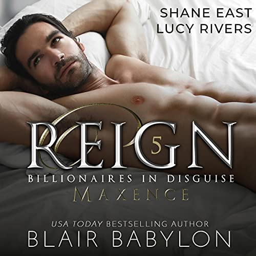 Reign A Royal Romantic Suspense Novel (Billionaires in Disguise: Maxence, Book 5)