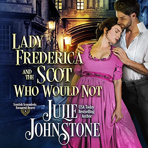 Lady Frederica and the Scot Who Would Not