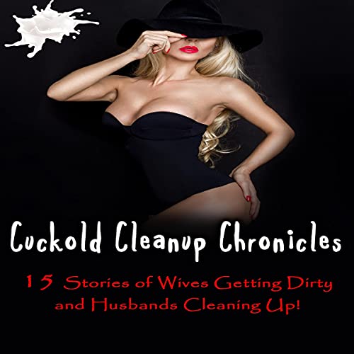 Cuckold Cleanup Chronicles