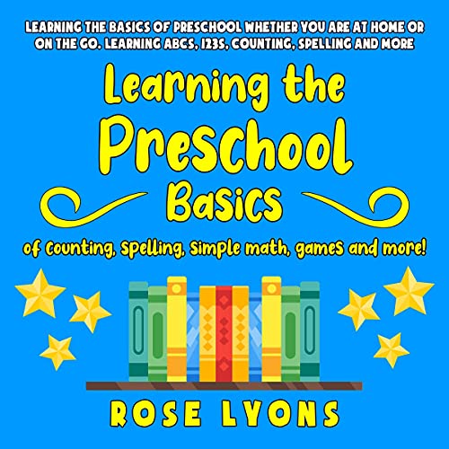 Learning the Preschool Basics of Counting, Spelling, Simple Math, Games and More