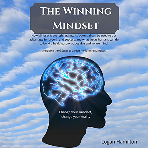 The Winning Mindset by Logan Hamilton