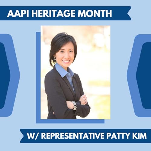 SPECIAL EDITION: AAPI Heritage Month w/ Rep. Patty Kim by Unknown
