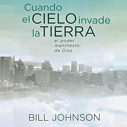 Cuando el Cielo Invade la Tierra [When Heaven Invades Earth]