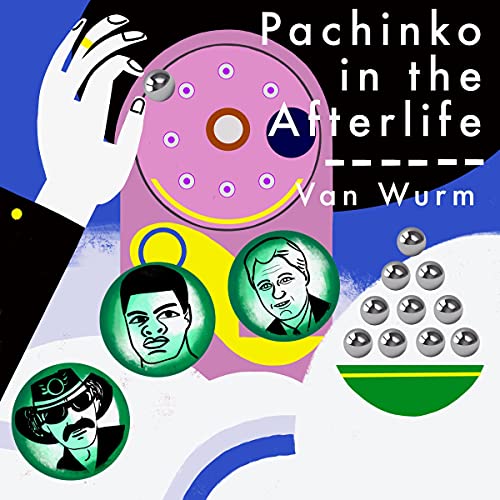Pachinko in the Afterlife by Van Wurm