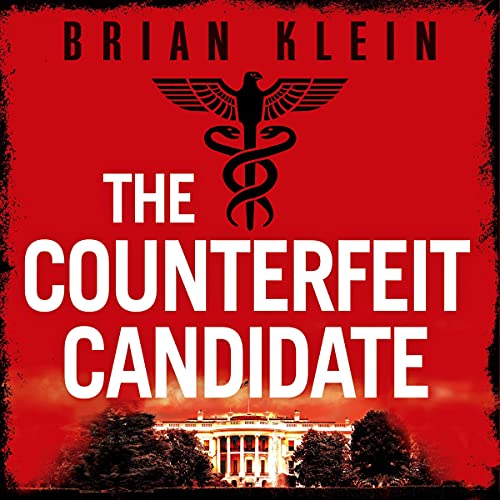 The Counterfeit Candidate by Brian Klein