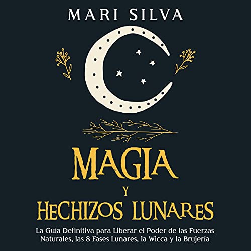 Magia y Hechizos Lunares [Magic and Lunar Spells] by Mari Silva