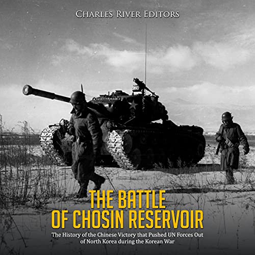 The Battle of Chosin Reservoir by Charles River Editors