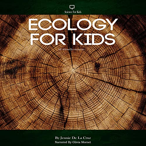 Ecology for Kids: All About Ecosystems by Jennie De La Cruz