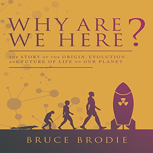 Why Are We Here? by Bruce Brodie