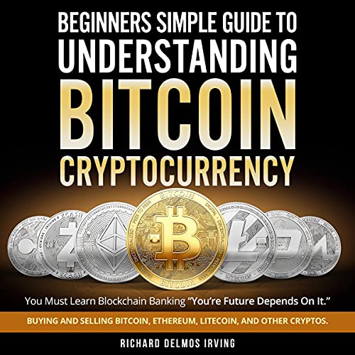 Beginners Guide to Bitcoin and Cryptocurrency by Richard Delmos Irving