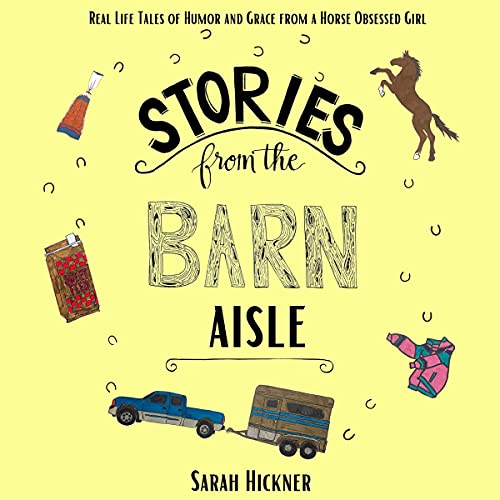 Stories from the Barn Aisle by Sarah Hickner