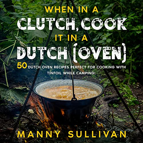 When in a Clutch, Cook It in a Dutch (Oven)