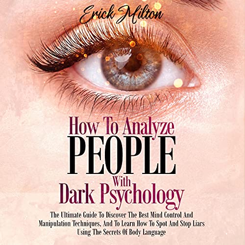 How to Analyze People with Dark Psychology by Erick Milton