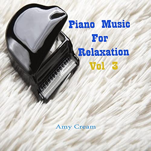 Piano Music for Relaxation, Volume 3