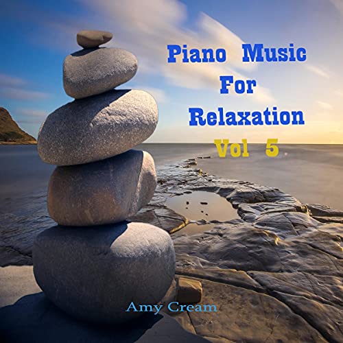 Piano Music for Relaxation, Volume 5