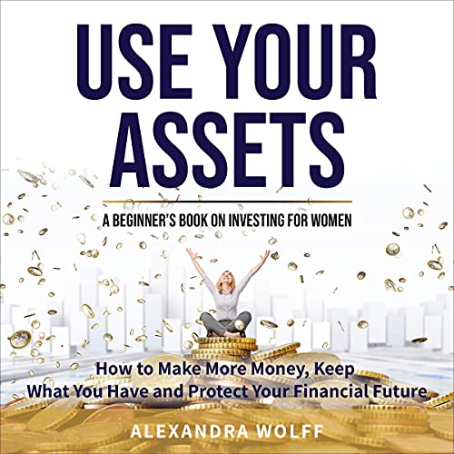 Use Your Assets by Alexandra Wolff