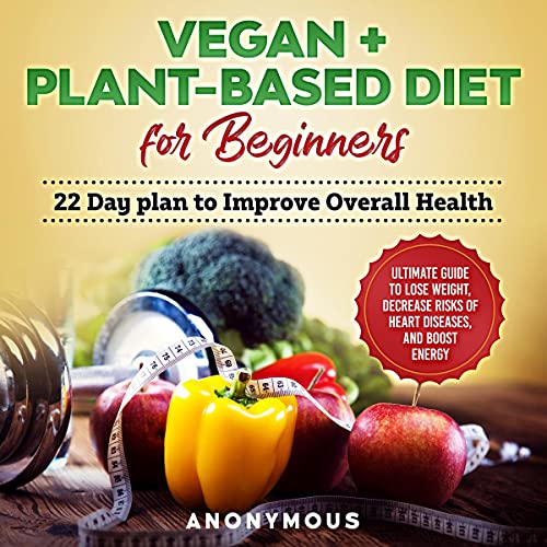 Vegan + Plant-Based Diet for Beginners by Anonymous
