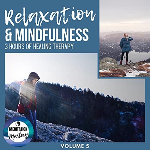 Relaxation & Mindfulness: 3 Hours of Healing Therapy: Volume 5