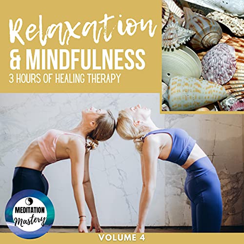 Relaxation & Mindfulness: 3 Hours of Healing Therapy: Volume 4