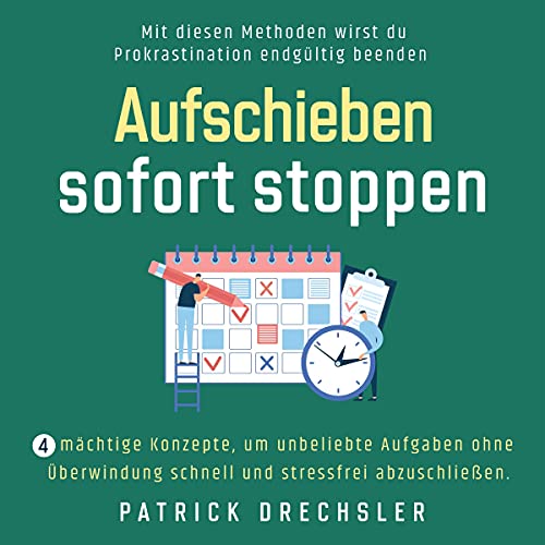 Aufschieben sofort stoppen [Stop Procrastinating Immediately]