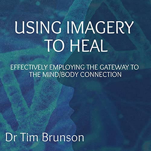 Using Imagery to Heal: Effectively Employing the Gateway to the Mind/Body Connection