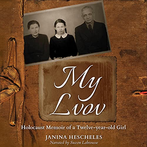 My Lvov: Holocaust Memoir of a Twelve-Year-Old Girl