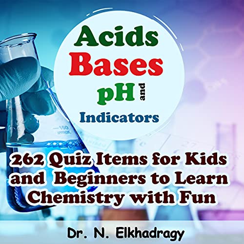 Acids, Bases, pH, and Indicators by N. Elkhadragy