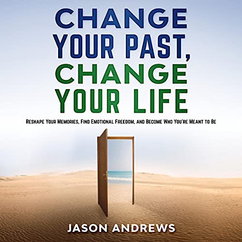 Change Your Past, Change Your Life