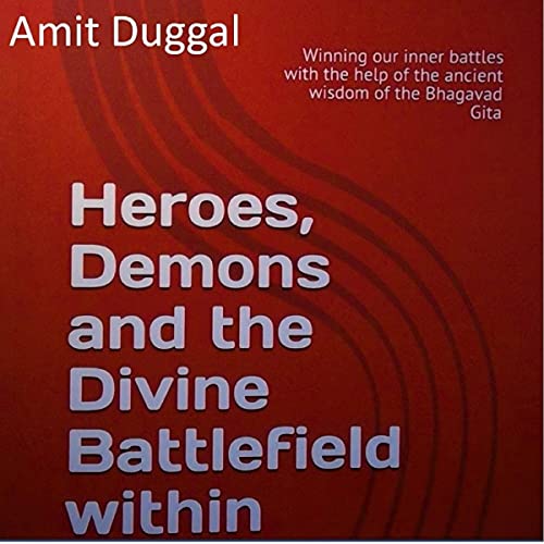 Heroes, Demons and The Divine Battlefield Within by Amit Duggal
